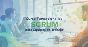 Curso Fundacional de SCRUM para Equipos de Trabajo